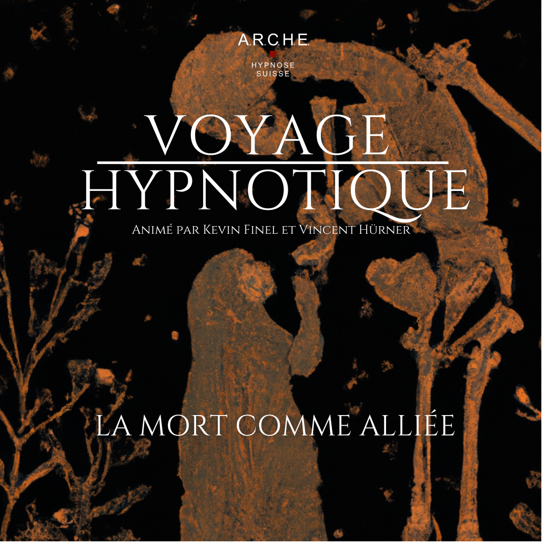 La mort comme alli e A.R.C.H.E. Hypnose Suisse